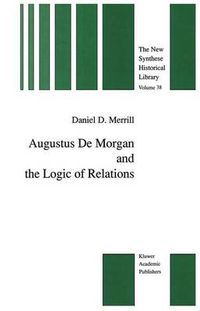 Cover image for Augustus De Morgan and the Logic of Relations