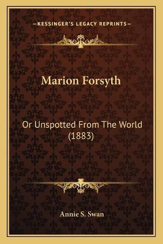 Marion Forsyth: Or Unspotted from the World (1883)