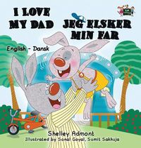 Cover image for I Love My Dad: English Danish Bilingual Edition