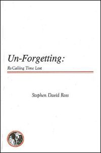 Cover image for Un-Forgetting: Re-Calling Time Lost