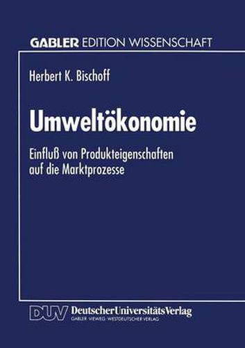 Cover image for Umweltoekonomie: Einfluss Von Produkteigenschaften Auf Die Marktprozesse