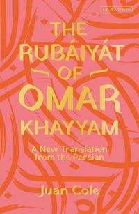 Cover image for The Rubaiyat of Omar Khayyam: A New Translation from the Persian