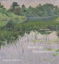 Cover image for America's Impressionism: Echoes of a Revolution