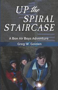 Cover image for Up The Spiral Staircase: A Bon Air Boys Adventure