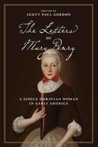 Cover image for The Letters of Mary Penry: A Single Moravian Woman in Early America