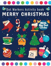 Cover image for Dot Markers Activity Book Merry Christmas