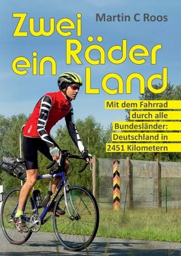 Cover image for Zwei Rader, ein Land: Mit dem Fahrrad durch alle Bundeslander: Deutschland in 2451 Kilometern