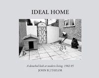 Cover image for Ideal Home: A Detached Look at Modern Living,1982-1985