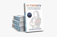 Cover image for AUTHORITY: HOW TO WRITE YOUR BUSINESS BOOK AND USE IT AS A MARKETING TOOL