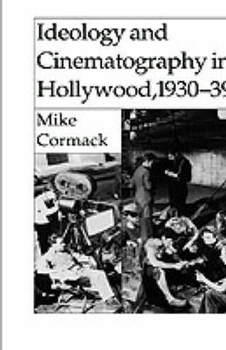 Cover image for Ideology and Cinematography in Hollywood, 1930-1939