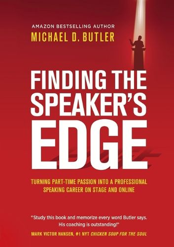 Cover image for Finding the Speaker's Edge: Turning Your Part-Time Passion into Your Full-Time Professional Speaking Career on Stage and Online