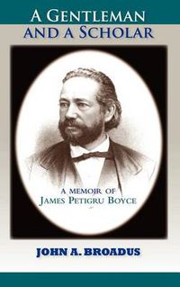 Cover image for A Gentleman and a Scholar: Memoir of James P. Boyce