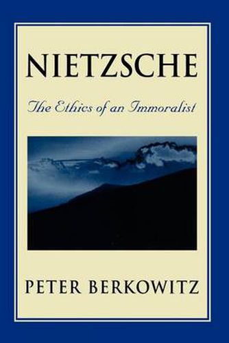 Cover image for Nietzsche: The Ethics of an Immoralist