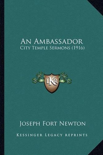 An Ambassador: City Temple Sermons (1916)