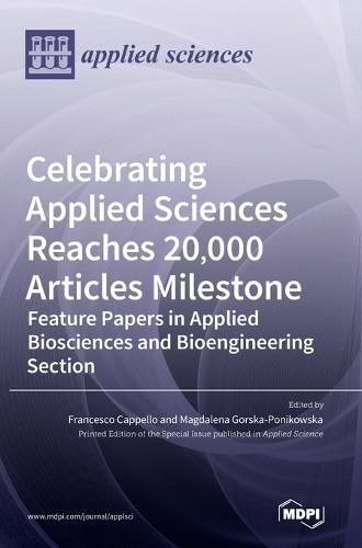 Cover image for Celebrating Applied Sciences Reaches 20,000 Articles Milestone: Feature Papers in Applied Biosciences and Bioengineering Section
