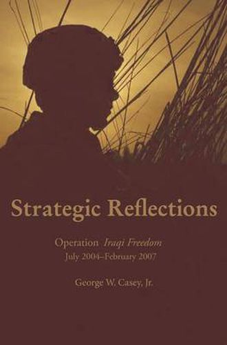 Cover image for Strategic Reflections: Operation Iraqi Freedom July 2004 - February 2007