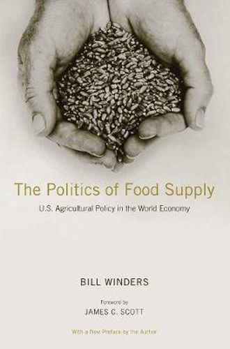 Cover image for The Politics of Food Supply: U.S. Agricultural Policy in the World Economy