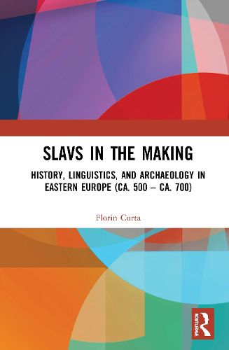Cover image for Slavs in the Making: History, Linguistics, and Archaeology in Eastern Europe (ca. 500 - ca. 700)