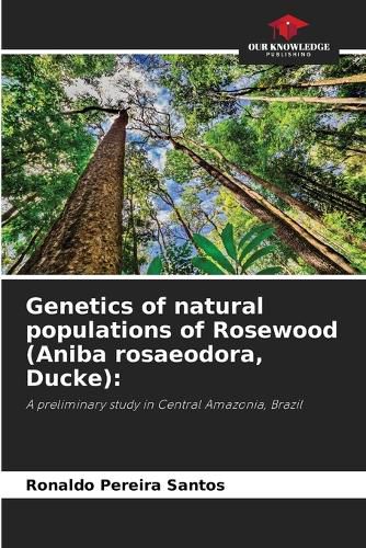Cover image for Genetics of natural populations of Rosewood (Aniba rosaeodora, Ducke)