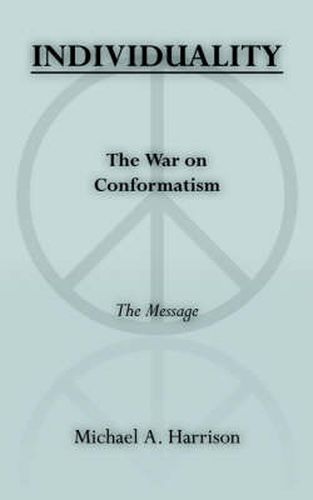 Cover image for INDIVIDUALITY The War on Conformatism The Message