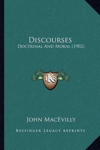 Cover image for Discourses: Doctrinal and Moral (1902)