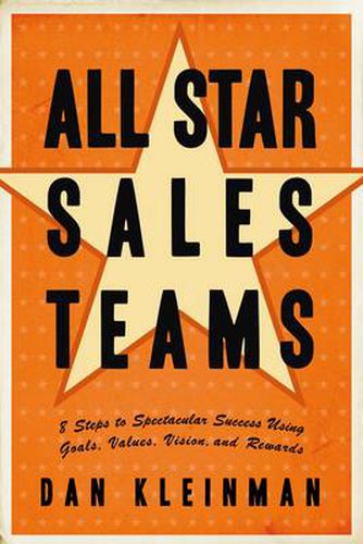 Cover image for All Star Sales Team: 8 Steps to Spectacular Success Using Goals, Values, Vision, and Rewards