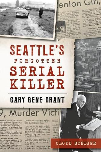 Cover image for Seattle's Forgotten Serial Killer: Gary Gene Grant