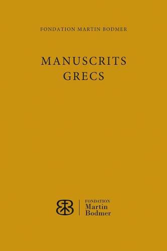 Cover image for Manuscrits Grecs de la Fondation Martin Bodmer: Etude Et Catalogue Scientifique