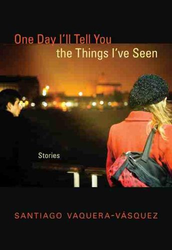 Cover image for One Day I'll Tell You the Things I've Seen: Stories