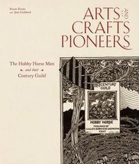 Cover image for Arts and Crafts Pioneers: The Hobby Horse Men and their Century Guild