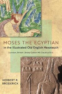 Cover image for Moses the Egyptian in the Illustrated Old English Hexateuch (London, British Library Cotton MS Claudius B.iv)