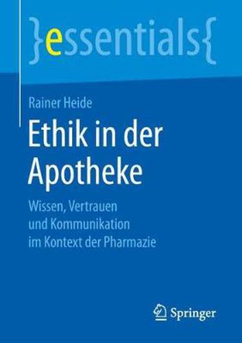 Cover image for Ethik in der Apotheke: Wissen, Vertrauen und Kommunikation im Kontext der Pharmazie