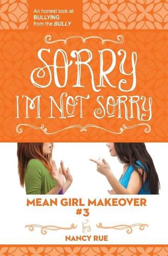 Cover image for Sorry I'm Not Sorry: An Honest Look at Bullying from the Bully