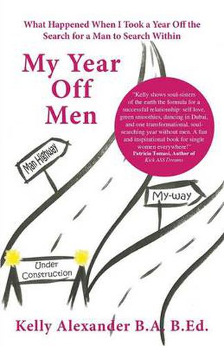 Cover image for My Year Off Men: What Happened When I Took a Year Off the Search for a Man to Search Within