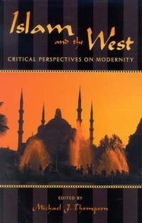 Cover image for Islam and the West: Critical Perspectives on Modernity