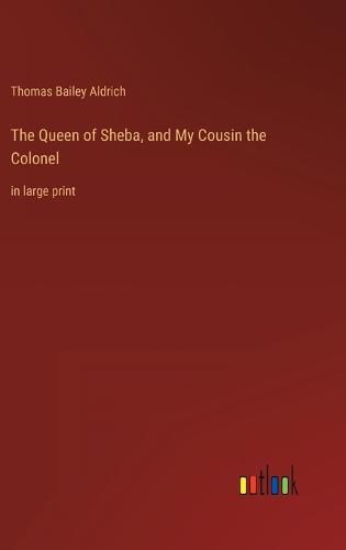 Cover image for The Queen of Sheba, and My Cousin the Colonel