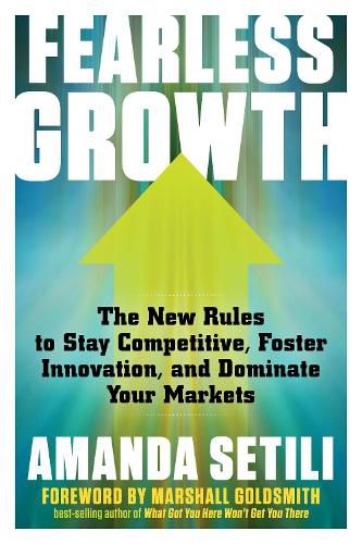 Cover image for Fearless Growth: The New Rules to Stay Competitive, Foster Innovation, and Dominate Your Markets