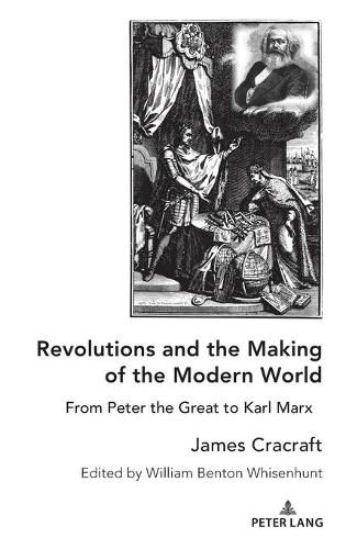 Revolutions and the Making of the Modern World: From Peter the Great to Karl Marx