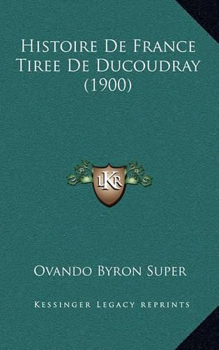 Cover image for Histoire de France Tiree de Ducoudray (1900)