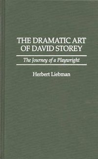 Cover image for The Dramatic Art of David Storey: The Journey of a Playwright