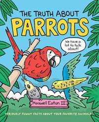Cover image for The Truth About Parrots