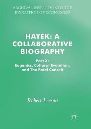 Cover image for Hayek: A Collaborative Biography: Part X: Eugenics, Cultural Evolution, and The Fatal Conceit