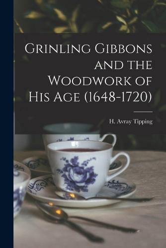 Cover image for Grinling Gibbons and the Woodwork of His Age (1648-1720)