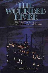 Cover image for The Wounded River: The Civil War Letters of John Vance Lauderdale, M.D.