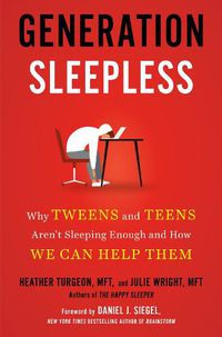Cover image for Generation Sleepless: Why Tweens and Teens Aren't Sleeping Enough and How We Can Help Them
