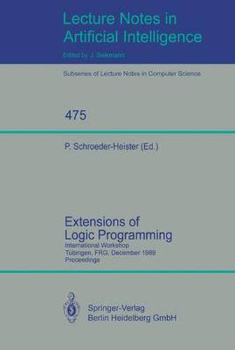 Cover image for Extensions of Logic Programming: International Workshop, Tubingen, FRG, December 8-10, 1989. Proceedings