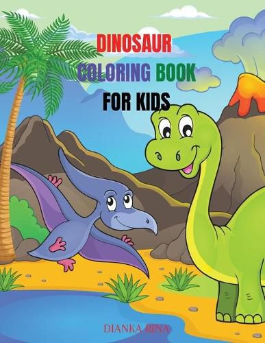 Cover image for Dinosaur Coloring Book For Kids: Amazing coloring and activity book for kids/ Great Gift for Boys & Girls, Ages 4-8, Coloring Fun and Awesome Facts