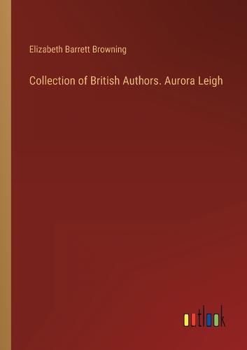 Cover image for Collection of British Authors. Aurora Leigh