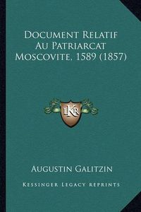 Cover image for Document Relatif Au Patriarcat Moscovite, 1589 (1857)