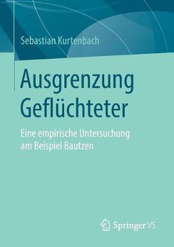 Cover image for Ausgrenzung Gefluchteter: Eine Empirische Untersuchung Am Beispiel Bautzen